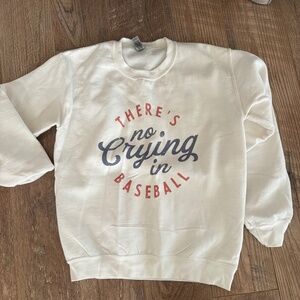 No crying in baseball sweatshirt